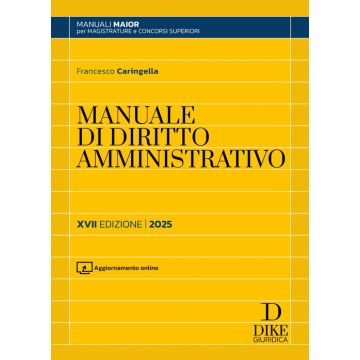 Manuale di Diritto Amministrativo. Parte generale e parte speciale 2025 - 17/ed. (Manuali Superiori Maior - Concorso Magistratura)