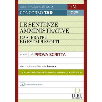 Le sentenze amministrative 2025. Casi pratici ed esempi svolti. Con aggiornamento online (Concorso Magistratura - Dike)