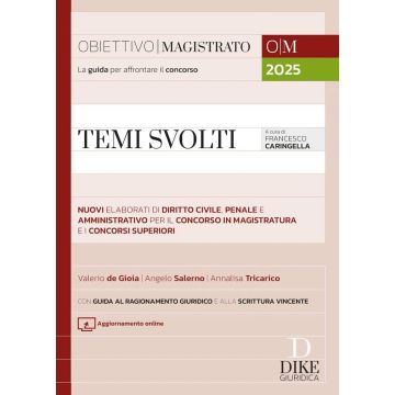 Temi svolti 2025. Nuovi elaborati sintetici di diritto civile, penale e amministrativo per il concorso in magistratura e i concorsi superiori. Con aggiornamento online (Dike)