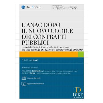 L'ANAC dopo il nuovo codice dei contratti pubblici. Con aggiornamento online. Con «L'autore risponde»