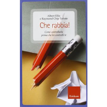 Che rabbia! Come controllarla prima che lei controlli te  Tafrate Raymond Chip; Ellis Albert  CENTRO STUDI ERICKSON  9788859003052