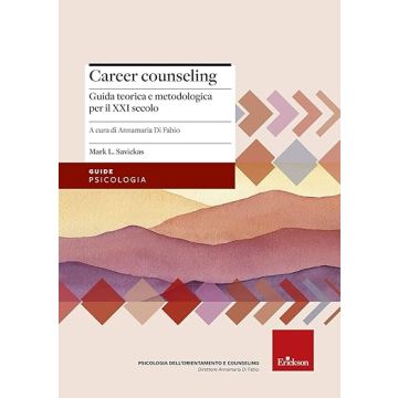Career counseling. Guida teorica e metodologica per il XXI secolo (Savickas Mark - Erickson)