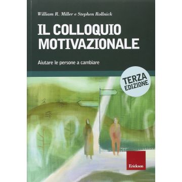 Il colloquio motivazionale. Aiutare le persone a cambiare  Miller William R.; Rollnick Stephen  CENTRO STUDI ERICKSON  9788859005186