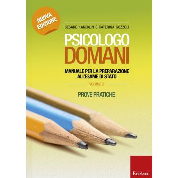 Psicologo domani. Manuale per la preparazione all'esame di Stato. Vol. 2: Prove pratiche  Kaneklin Cesare; Gozzoli Caterina  CENTRO STUDI ERICKSON  9788859006145