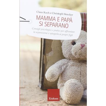 Mamma e papà si separano. Consigli psicologici e pratici per affrontare la separazione e spiegarla ai propri figli  Koch Claus; Strecker Christoph  CENTRO STUDI ERICKSON  9788859007050