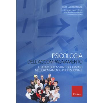 Psicologia dell'accompagnamento. Il senso della vita e del lavoro nell'orientamento professionale  Bernaud Jean-Luc; Lhotellier Lin; Sovet Laurent; Arnoux-Nicolas Caroline; Pelayo Frederique  CENTRO STUDI ERICKSON  9788859009672