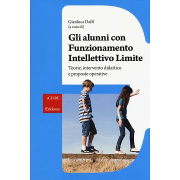 Gli alunni con funzionamento intellettivo limite. Teorie, intervento didattico e proposte operative  Daffi Gianluca  CENTRO STUDI ERICKSON  9788859009733