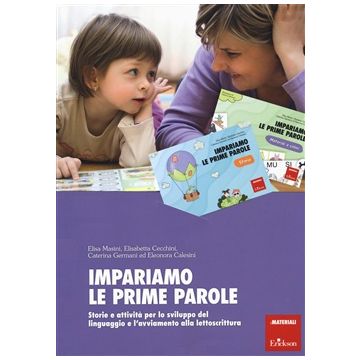 Impariamo le prime parole. Storie e attività per lo sviluppo del linguaggio e l'avviamento alla lettoscrittura