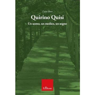 Quirino Quisi. Un uomo, un medico, un sogno