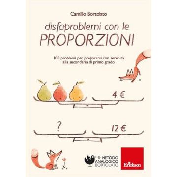 Disfaproblemi con le proporzioni. 110 problemi per affrontare serenamente la secondaria di primo grado