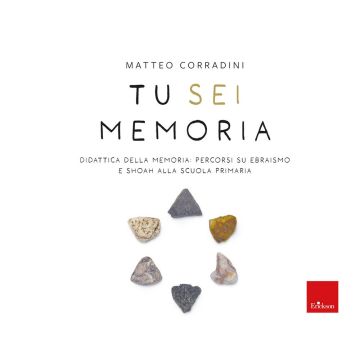 Tu sei memoria. Didattica della Memoria: percorsi su ebraismo e Shoah alla scuola primaria