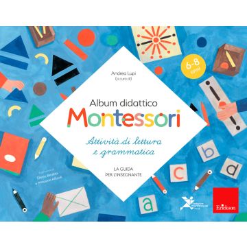 Album didattico Montessori. Attività di scrittura e grammatica. (6-8 anni). La guida per l'insegnante