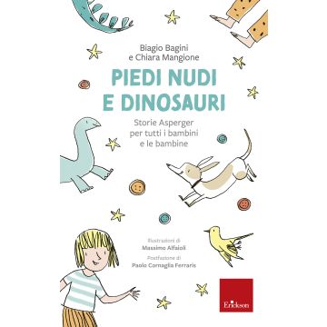 Piedi nudi e dinosauri. Storie Asperger per tutti i bambini e le bambine. Ediz. a colori