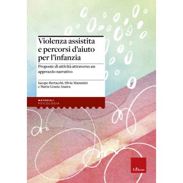 Violenza assistita e percorsi d'aiuto per l'infanzia. Proposte di attività attraverso un approccio narrativo
