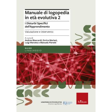Manuale di logopedia in età evolutiva. Vol. 2: I disturbi specifici di apprendimento. Valutazione e intervento