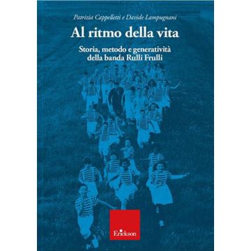 Al ritmo della vita. Storia, metodo e generatività della banda Rulli Frulli