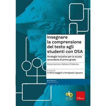 Insegnare la comprensione del testo agli studenti con DSA. Strategie inclusive per la scuola secondaria di primo grado. Con Contenuto digitale per download e accesso on line