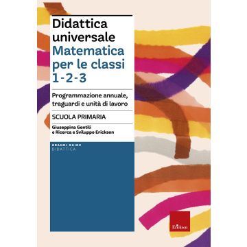 Didattica universale. Matematica per le classi 1-2-3. Programmazione annuale, traguardi e unità di lavoro. Scuola primaria