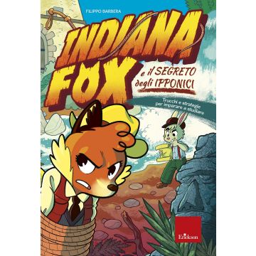 Indiana Fox e il segreto degli Ipponici. Trucchi e strategie per imparare a studiare