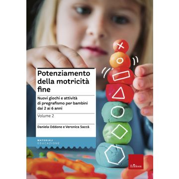 Potenziamento della motricità fine. Nuovi giochi e attività di pregrafismo per bambini dai 2 ai 6 anni. Vol. 2