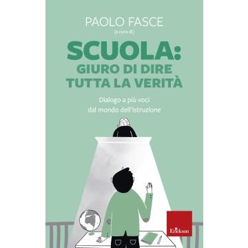 Scuola: Giuro di dire tutta la verità. Dialogo a più voci dal mondo dell'istruzione