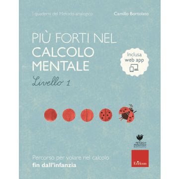 Più forti nel calcolo mentale. I quaderni del metodo analogico. Livello 1. Con app