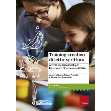 Training creativo di letto-scrittura. Attività multisensoriali per l'intervento didattico e abilitativo