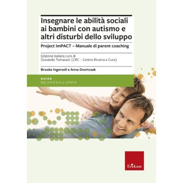 Insegnare le abilità sociali ai bambini con autismo e altri disturbi dello sviluppo. Project imPACT. Manuale di parent coaching