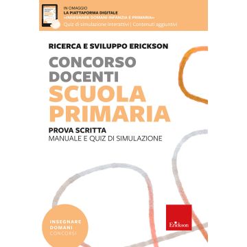 Concorso docenti. Scuola primaria. Prova scritta. Manuale e quiz di simulazione. Con espansioni online - 2025 Erickson