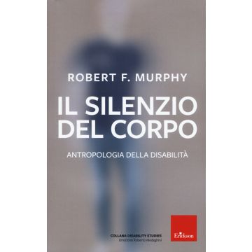 Il silenzio del corpo. Antropologia della disabilità. Nuova ediz.