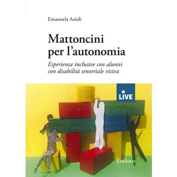 Mattoncini per l'autonomia. Esperienze inclusive con alunni con disabilità sensoriale visiva