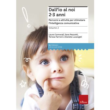 Dall'io al noi 2-3. Percorsi e attività per stimolare l'intelligenza comunicativa. Vol. 2