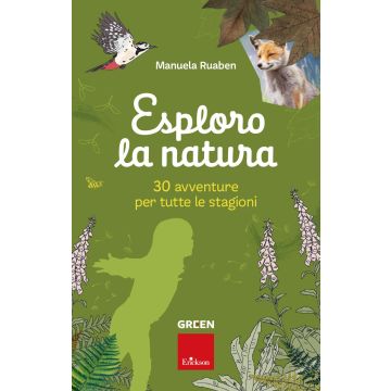 Esploro la natura. 30 avventure per tutte le stagioni