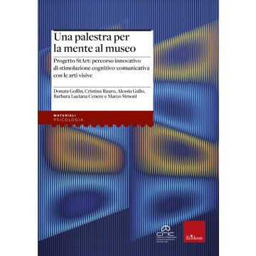 Una palestra per la mente al museo. Progetto StArt: percorso di stimolazione cognitivo-comunicativa con le arti visive