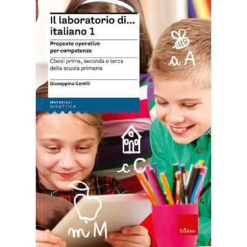 Il laboratorio di... Italiano. Proposte operative per competenze. Classi prima, seconda e terza della scuola primaria. Nuova ediz. Con risorse online. Vol. 1