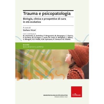 Trauma e psicopatologia. Biologia, clinica e prospettive di cura per l'età evolutiva