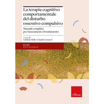 La terapia cognitivo-comportamentale del disturbo ossessivo-compulsivo. Manuale completo per l'assessment e il trattamento