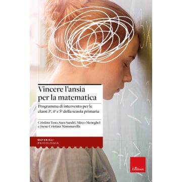Vincere l'ansia per la matematica. Programma di intervento per le classi 3ª, 4ª e 5ª della scuola primaria