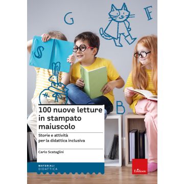 100 nuove letture in stampato maiuscolo. Storie e attività per le didattica inclusiva