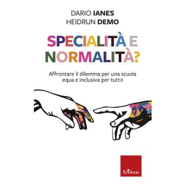 Specialità e normalità? Affrontare il dilemma per una scuola equa e inclusiva per tutt*