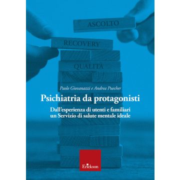 Psichiatria da protagonisti. Dall'esperienza di utenti e familiari un Servizio di salute mentale ideale