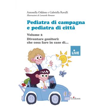 Pediatra di campagna e pediatra di città. Vol. 2: Diventare genitori: che cosa fare in caso di...