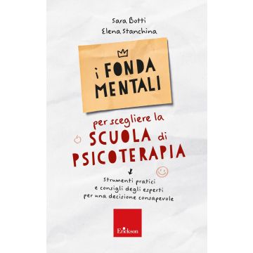 I fondamentali per scegliere la scuola di psicoterapia. Strumenti pratici e consigli degli esperti per una decisione consapevole