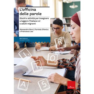 L'officina delle parole. Giochi e attività per insegnare l'italiano L2 agli adulti migranti