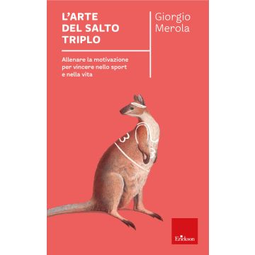 L'arte del salto triplo. Allenare la motivazione per vincere nello sport e nella vita