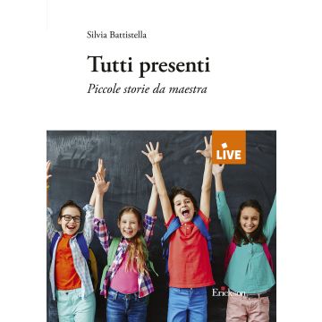 Tutti presenti. Piccole storie da maestra