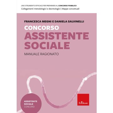 Concorso Assistente sociale. Manuale ragionato per la preparazione (Salvinelli Daniela; Megni Francesca - Erickson)