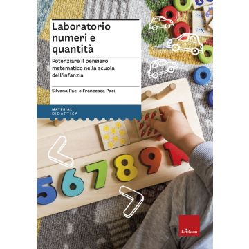 Laboratorio numeri e quantità. Potenziare il pensiero matematico nella scuola dell'infanzia