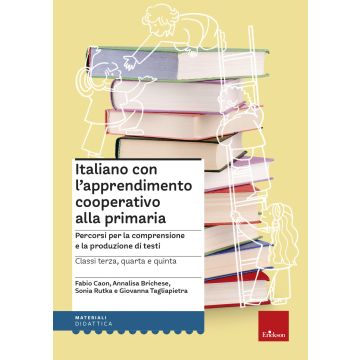 Italiano con l'apprendimento cooperativo alla primaria. Percorsi per la comprensione e la produzione di testi