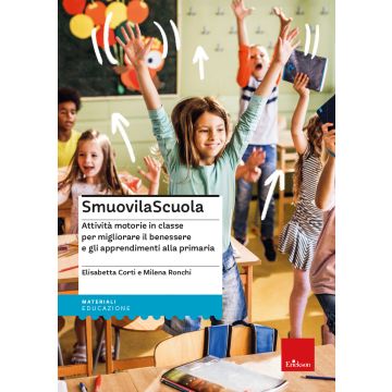 SmuovilaScuola. Attività motorie in classe per migliorare il benessere e gli apprendimenti alla primaria